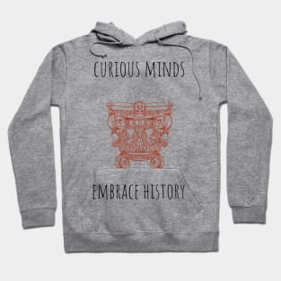 curious minds embrace history Hoodie